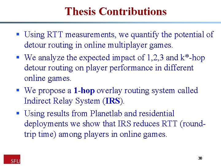 Thesis Contributions § Using RTT measurements, we quantify the potential of detour routing in
