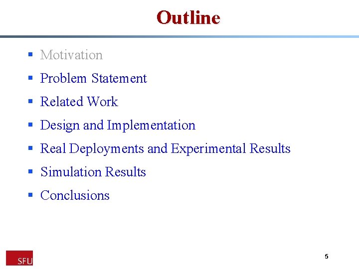 Outline § Motivation § Problem Statement § Related Work § Design and Implementation §