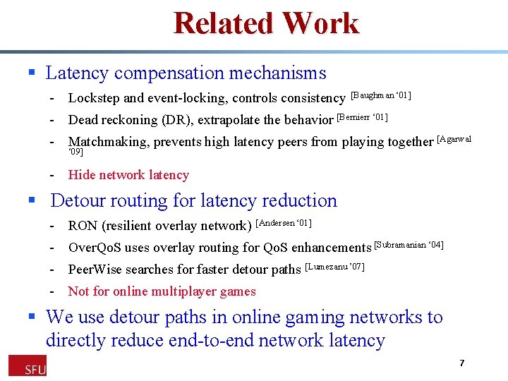 Related Work § Latency compensation mechanisms - Lockstep and event-locking, controls consistency [Baughman ‘