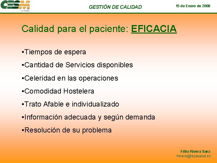 GESTIÓN DE CALIDAD 15 de Enero de 2008 Calidad para el paciente: EFICACIA •