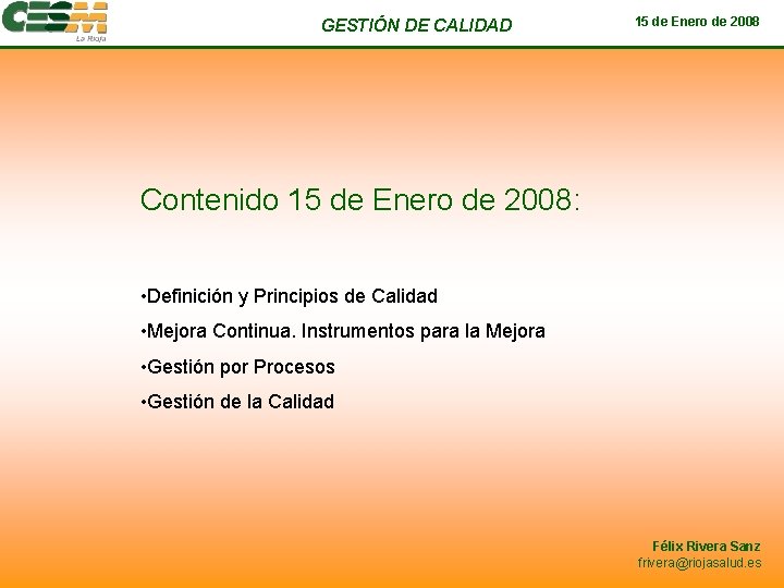 GESTIÓN DE CALIDAD 15 de Enero de 2008 Contenido 15 de Enero de 2008: