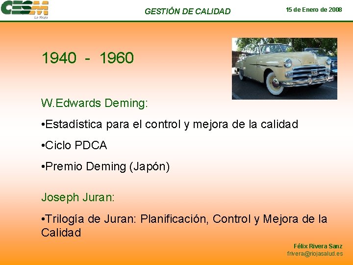 GESTIÓN DE CALIDAD 15 de Enero de 2008 1940 - 1960 W. Edwards Deming: