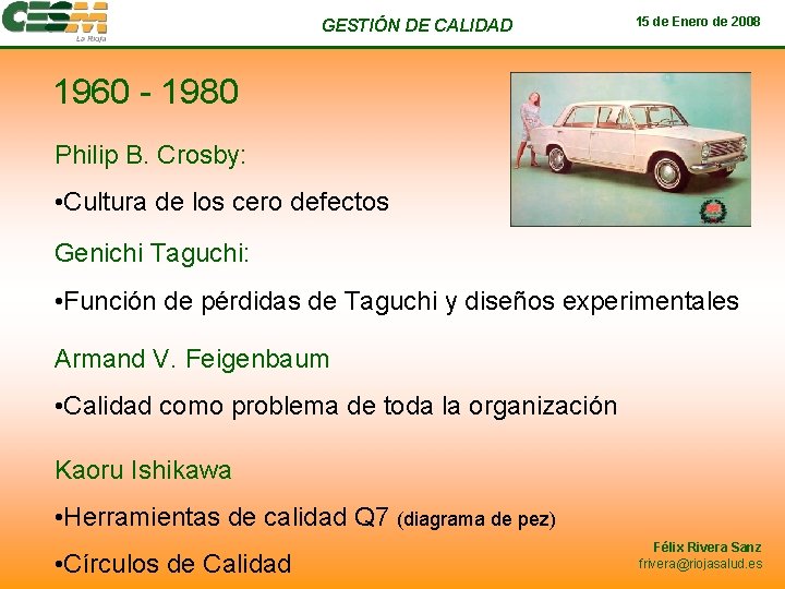 GESTIÓN DE CALIDAD 15 de Enero de 2008 1960 - 1980 Philip B. Crosby: