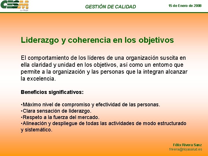 GESTIÓN DE CALIDAD 15 de Enero de 2008 Liderazgo y coherencia en los objetivos