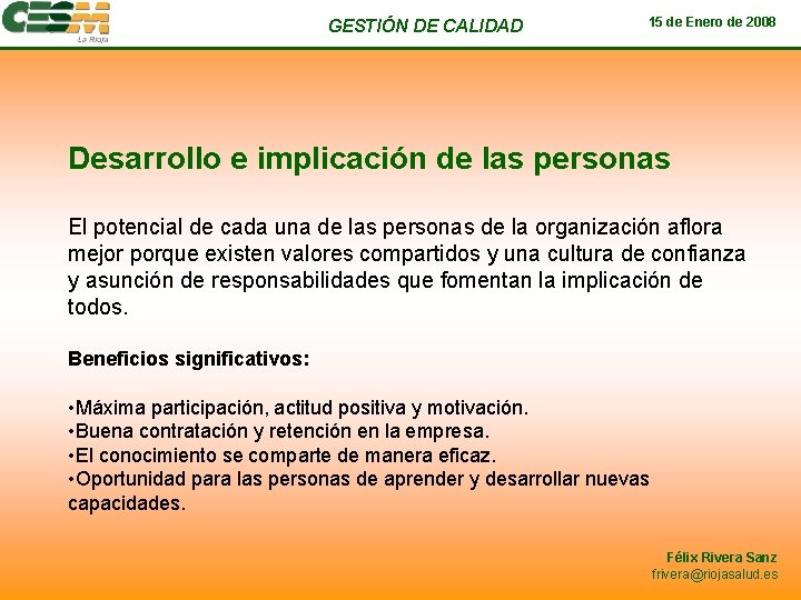 GESTIÓN DE CALIDAD 15 de Enero de 2008 Desarrollo e implicación de las personas