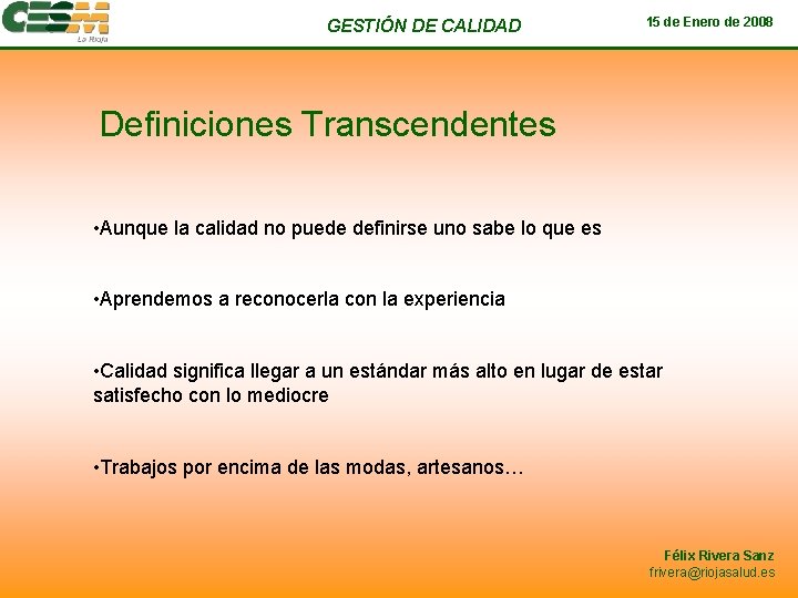 GESTIÓN DE CALIDAD 15 de Enero de 2008 Definiciones Transcendentes • Aunque la calidad