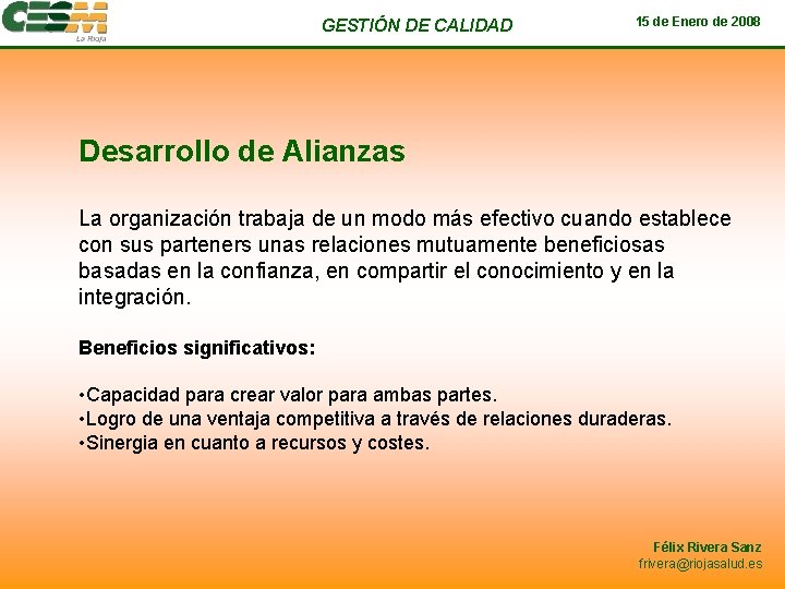 GESTIÓN DE CALIDAD 15 de Enero de 2008 Desarrollo de Alianzas La organización trabaja