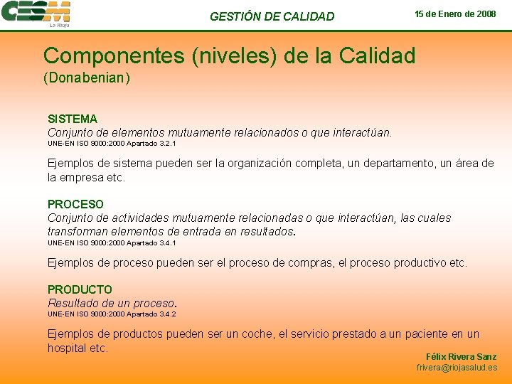 GESTIÓN DE CALIDAD 15 de Enero de 2008 Componentes (niveles) de la Calidad (Donabenian)