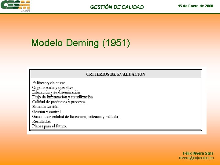 GESTIÓN DE CALIDAD 15 de Enero de 2008 Modelo Deming (1951) Félix Rivera Sanz