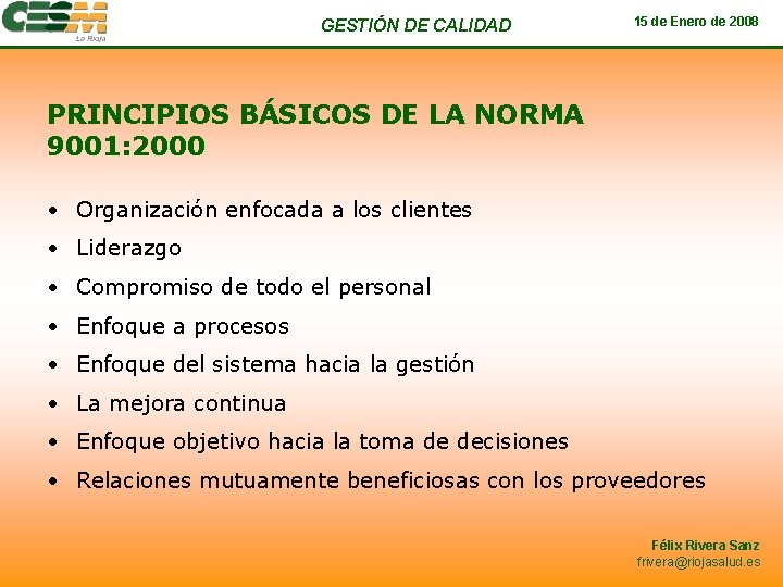 GESTIÓN DE CALIDAD 15 de Enero de 2008 PRINCIPIOS BÁSICOS DE LA NORMA 9001: