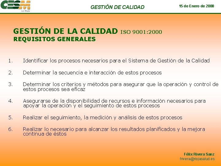 GESTIÓN DE CALIDAD GESTIÓN DE LA CALIDAD 15 de Enero de 2008 ISO 9001: