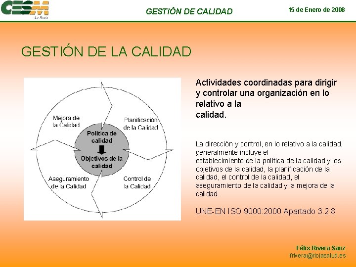 GESTIÓN DE CALIDAD 15 de Enero de 2008 GESTIÓN DE LA CALIDAD Actividades coordinadas