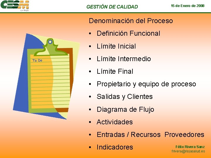 GESTIÓN DE CALIDAD 15 de Enero de 2008 Denominación del Proceso • Definición Funcional