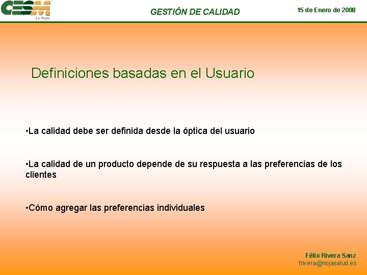 GESTIÓN DE CALIDAD 15 de Enero de 2008 Definiciones basadas en el Usuario •