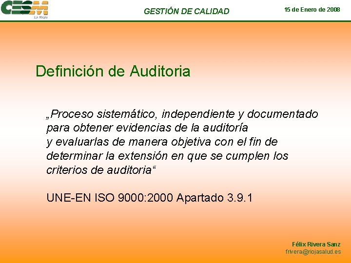 GESTIÓN DE CALIDAD 15 de Enero de 2008 Definición de Auditoria „Proceso sistemático, independiente