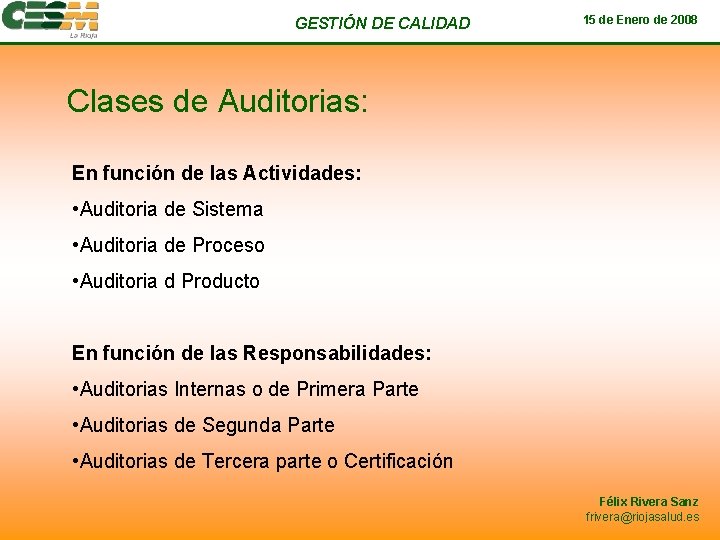 GESTIÓN DE CALIDAD 15 de Enero de 2008 Clases de Auditorias: En función de