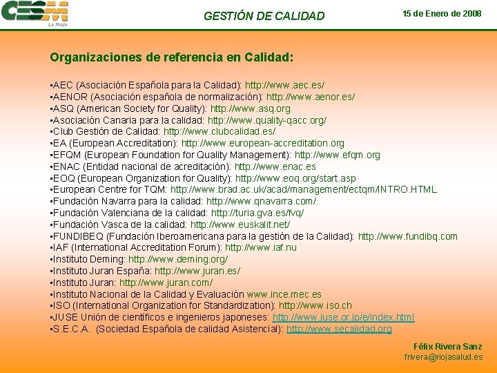 GESTIÓN DE CALIDAD 15 de Enero de 2008 Organizaciones de referencia en Calidad: •