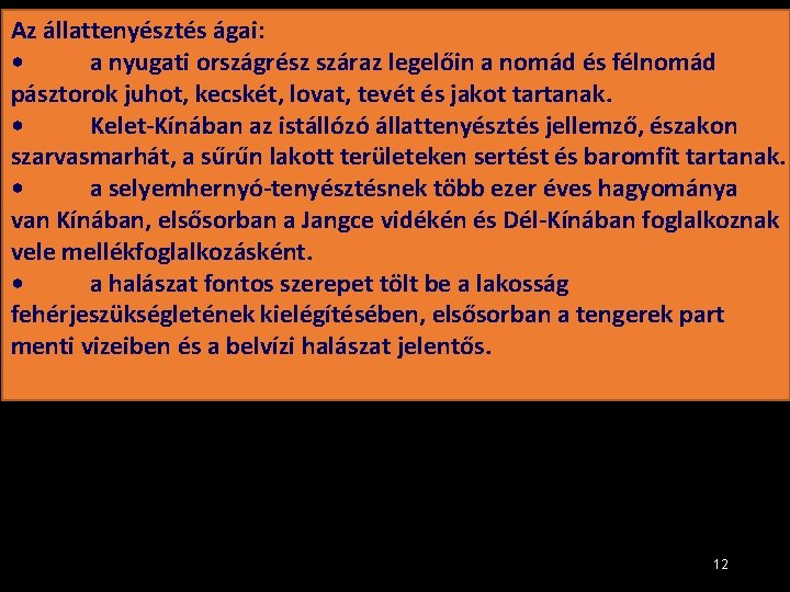 Az állattenyésztés ágai: • a nyugati országrész száraz legelőin a nomád és félnomád pásztorok Az állattenyésztés ágai: • a nyugati országrész száraz legelőin a nomád és félnomád pásztorok