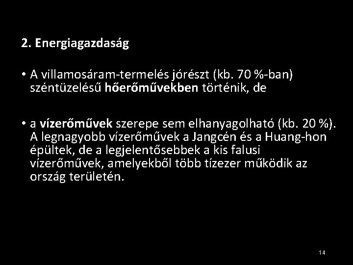 2. Energiagazdaság • A villamosáram-termelés jórészt (kb. 70 %-ban) széntüzelésű hőerőművekben történik, de • 2. Energiagazdaság • A villamosáram-termelés jórészt (kb. 70 %-ban) széntüzelésű hőerőművekben történik, de •