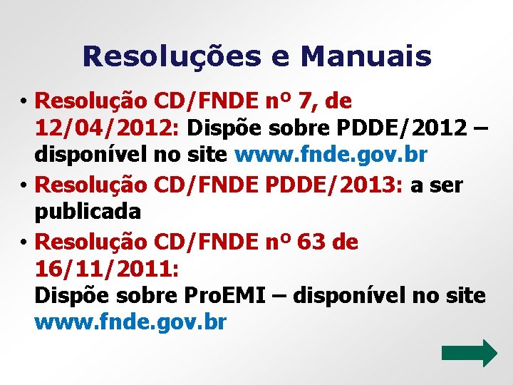 Resoluções e Manuais • Resolução CD/FNDE nº 7, de 12/04/2012: Dispõe sobre PDDE/2012 –