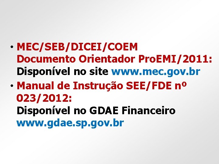 • MEC/SEB/DICEI/COEM Documento Orientador Pro. EMI/2011: Disponível no site www. mec. gov. br