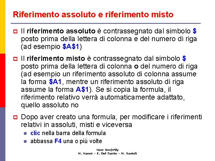 Riferimento assoluto e riferimento misto p Il riferimento assoluto è contrassegnato dal simbolo $