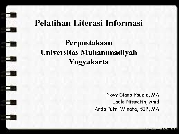 Pelatihan Literasi Informasi Perpustakaan Universitas Muhammadiyah Yogyakarta Novy Diana Fauzie, MA Laela Niswatin, Amd