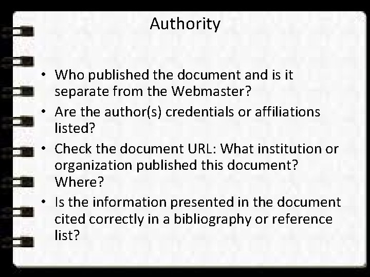 Authority • Who published the document and is it separate from the Webmaster? •