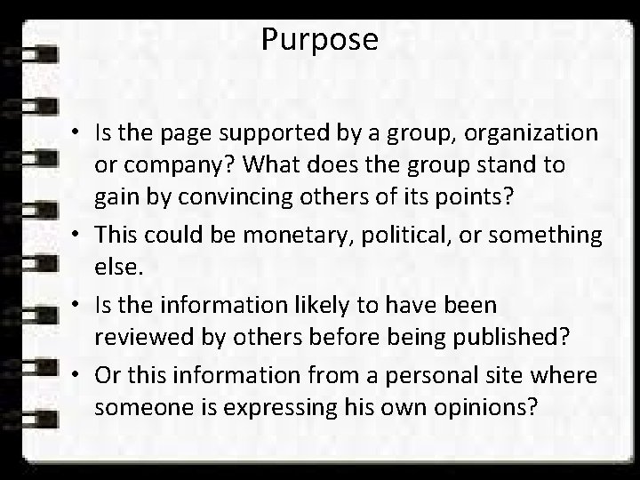 Purpose • Is the page supported by a group, organization or company? What does