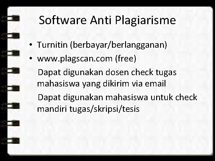 Software Anti Plagiarisme • Turnitin (berbayar/berlangganan) • www. plagscan. com (free) Dapat digunakan dosen