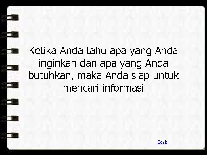 Ketika Anda tahu apa yang Anda inginkan dan apa yang Anda butuhkan, maka Anda