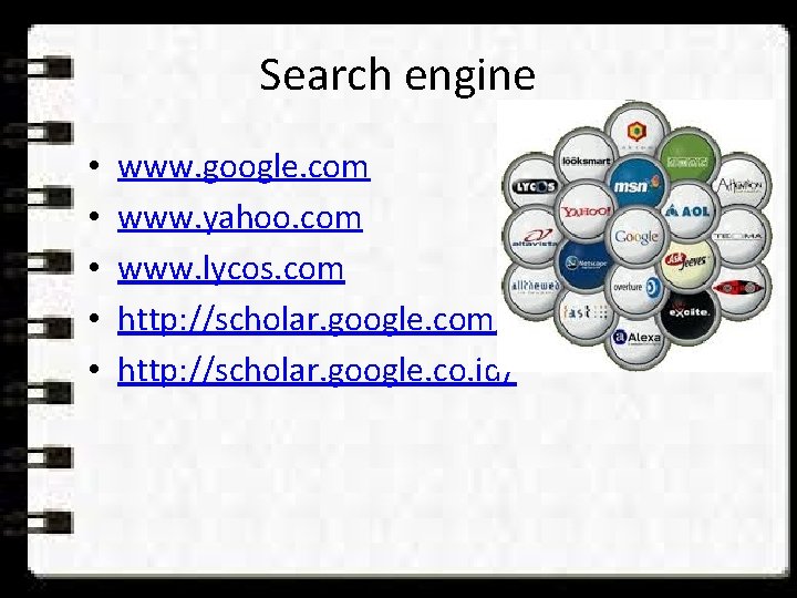 Search engine • • • www. google. com www. yahoo. com www. lycos. com