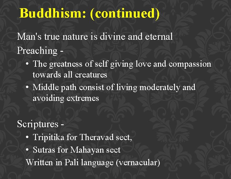 Buddhism: (continued) Man's true nature is divine and eternal Preaching • The greatness of