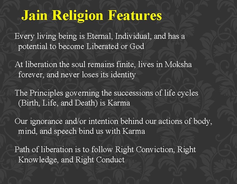 Jain Religion Features Every living being is Eternal, Individual, and has a potential to