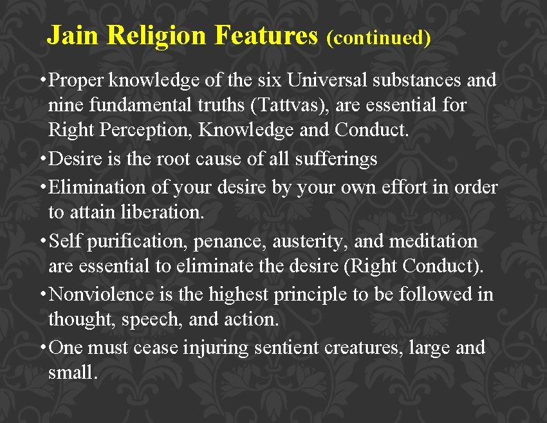 Jain Religion Features (continued) • Proper knowledge of the six Universal substances and nine