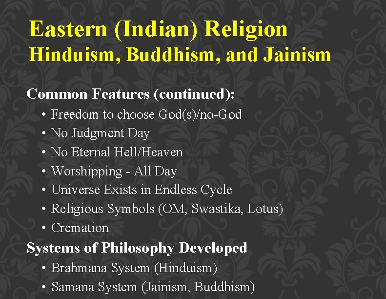 Eastern (Indian) Religion Hinduism, Buddhism, and Jainism Common Features (continued): • • Freedom to