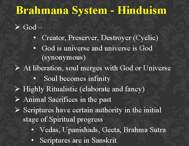 Brahmana System - Hinduism Ø God – • Creator, Preserver, Destroyer (Cyclic) • God