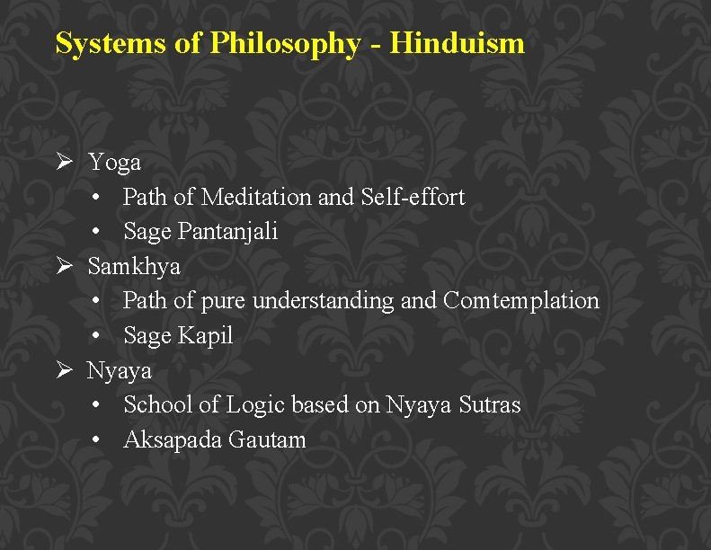 Systems of Philosophy - Hinduism Ø Yoga • Path of Meditation and Self-effort •