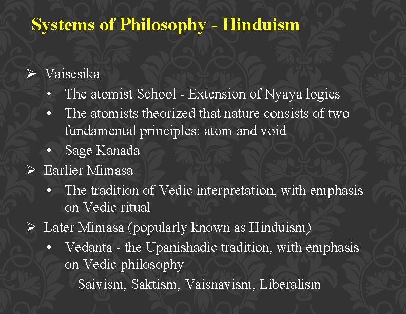 Systems of Philosophy - Hinduism Ø Vaisesika • The atomist School - Extension of