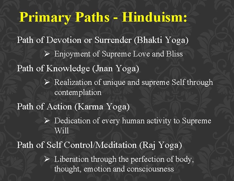 Primary Paths - Hinduism: Path of Devotion or Surrender (Bhakti Yoga) Ø Enjoyment of