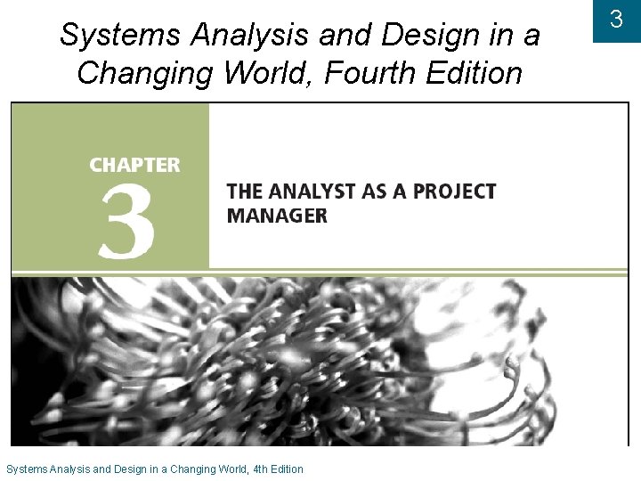 Systems Analysis and Design in a Changing World, Fourth Edition Systems Analysis and Design