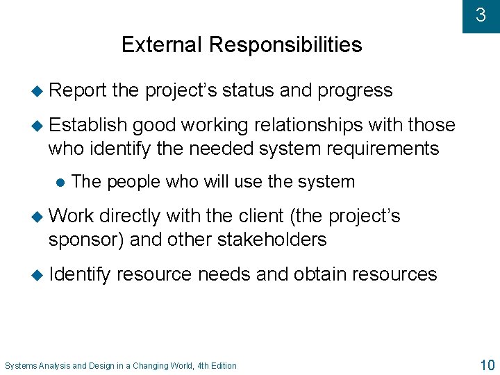 3 External Responsibilities u Report the project’s status and progress u Establish good working