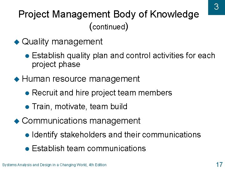 Project Management Body of Knowledge (continued) u Quality l 3 management Establish quality plan