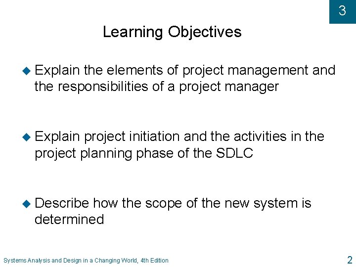 3 Learning Objectives u Explain the elements of project management and the responsibilities of