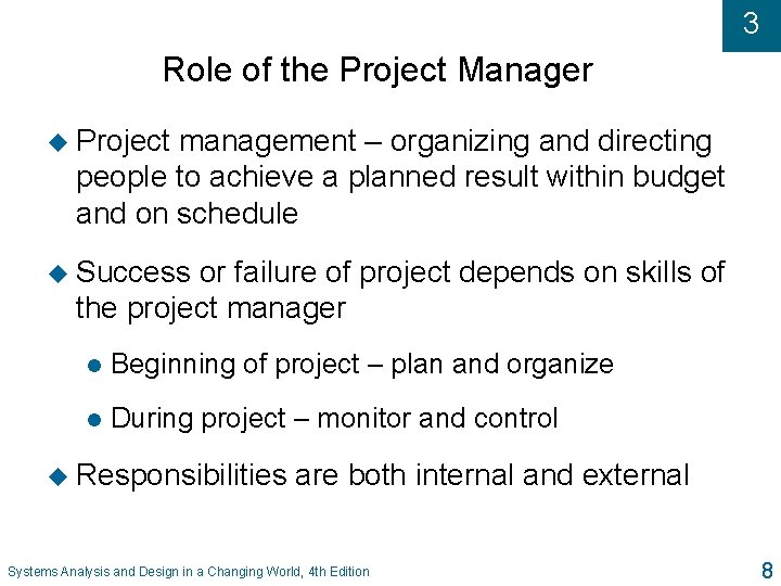 3 Role of the Project Manager u Project management – organizing and directing people