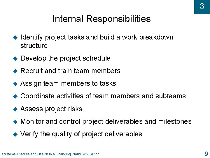 3 Internal Responsibilities u Identify project tasks and build a work breakdown structure u