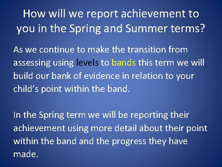 How will we report achievement to you in the Spring and Summer terms? As