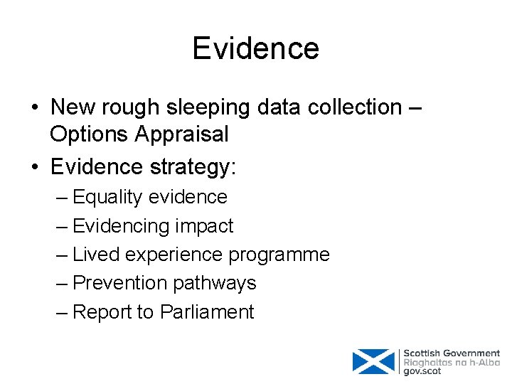 Evidence • New rough sleeping data collection – Options Appraisal • Evidence strategy: –