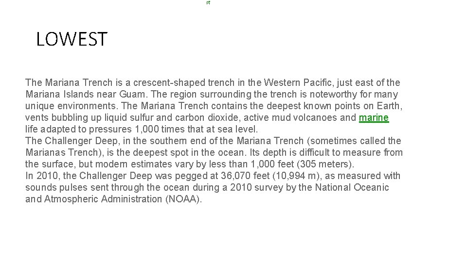 LOWEST The Mariana Trench is a crescent-shaped trench in the Western Pacific, just east