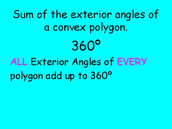 Sum of the exterior angles of a convex polygon. 360º ALL Exterior Angles of